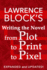 Writing the Novel From Plot to Print to Pixel: Expanded and Updated!