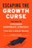 Escaping the Growth Curse: The Path to Stronger Corporate Strategy
