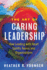 The Art of Caring Leadership: How Leading With Heart Uplifts Teams and Organizations
