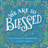 We Are So Blessed: Illustrated Reminders of Gods Grace
