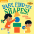 Indestructibles: Baby, Find the Shapes! : Chew Proof-Rip Proof-Nontoxic-100% Washable (Book for Babies, Newborn Books, Safe to Chew)