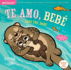 Indestructibles: Te Amo, Beb / Love You, Baby: Chew Proof  Rip Proof  Nontoxic  100% Washable (Book for Babies, Newborn Books, Safe to Chew) (Spanish and English Edition)