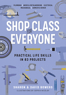 shop class for everyone practical life skills in 83 projects plumbing wood