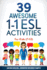 39 Awesome 1-1 Esl Activities: for Kids (7-13) (Esl Games and Activities for Kids)