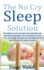 The No Cry Sleep Solution: The Complete Sleep Solution Guide for Babies and Toddlers by Using Only Gentle Methods!