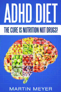 adhd diet the cure is nutrition not drugs solution without drugs or medicat