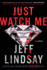 Just Watch Me: a Novel (a Riley Wolfe Novel)