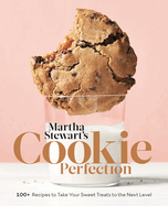 martha stewarts cookie perfection 100 recipes to take your sweet treats to