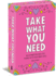 Take What You Need Format: Cards Cards