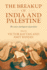 The Breakup of India and Palestine: The Causes and Legacies of Partition