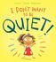 I DonT Want to Be Quiet!