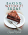 Baking Without Sugar