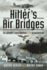 Hitler's Air Bridges Format: Hardback