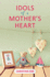Idols of a Mothers Heart (Focus for Women)
