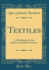 Textiles: a Handbook for the Student and the Consumer (Classic Reprint)