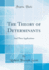 The Theory of Determinants: and Their Applications (Classic Reprint)