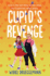 Cupids Revenge: a Hilariously Honest Ya Romance Thats Full of Heart