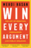 Win Every Argument: the Art of Debating Persuading and Public Speaking