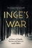 Inge's War: a Story of Family, Secrets and Survival Under Hitler