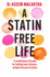 A Statin-Free Life: A revolutionary life plan for tackling heart disease - without the use of statins