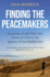 Finding the Peacemakers: a Journey of Faith From the Mines of Chile to the Deserts of the Middle East