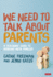 We Need to Talk About Parents: a Teachers? Guide to Working With Families