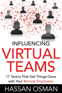 influencing virtual teams 17 tactics that get things done with your remote