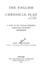 The English Chronicle Play, A Study in the Popular Historical Literature Environing Shakespeare