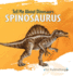 Spinosaurus (Tell Me About Dinosaurs)