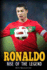 Ronaldo: Rise of the Legend. the Incredible Story of One of the Best Soccer Players in the World
