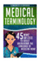 Medical Terminology: 45 Mins Or Less to Easily Breakdown the Language of Medicine Now! (Nursing School, Pre Med, Physiology, Study & Preparation Guide)