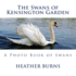 The Swans of Kensington Garden: A Photo Book of Swans