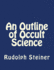 An Outline of Occult Science