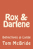 Rox & Darlene: Detectives @ Large