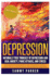 Depression: Naturally Free Yourself of Depression and Heal Anxiety, Panic Attacks, and Stress: A Complete and Direct Guide to Cure and Overcome Sadness, Misery, Sorrow and Other Factors that Contribute to Depression