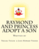 Raymond and Princess Adopt A Son: The Adventures of Raymond Red Bird