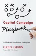 capital campaign playbook a church consultants gameplan