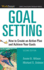 Goal Setting: How to Create an Action Plan and Achieve Your Goals (Worksmart Series)