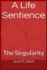 A Life Sentience: : The Singularity