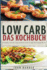 Low Carb: Rezepte ohne Kohlenhydrate: Das Low Carb Kochbuch mit dem exklusiven 10-Tage Plan