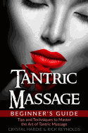 tantric massage beginners guide tips and techniques to master the art of ta