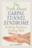 The Truth About Carpal Tunnel Syndrome: Finding Answers, Getting Well