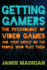 Getting Gamers: the Psychology of Video Games and Their Impact on the People Who Play Them