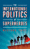 The International Politics of Superheroes