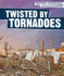 Twisted By Tornadoes (Natural Disasters: How People Survive)