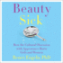 Beauty Sick: How the Cultural Obsession With Appearance Hurts Girls and Woman