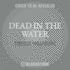 Dead in the Water (Welcome Back to Scumble River)