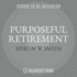 Purposeful Retirement: How to Bring Happiness and Meaning to Your Retirement