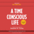 A Time Conscious Life: Inspirational Philosophy From Dr. Covey's Life