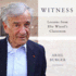 Witness Lib/E: Lessons From Elie Wiesel's Classroom
